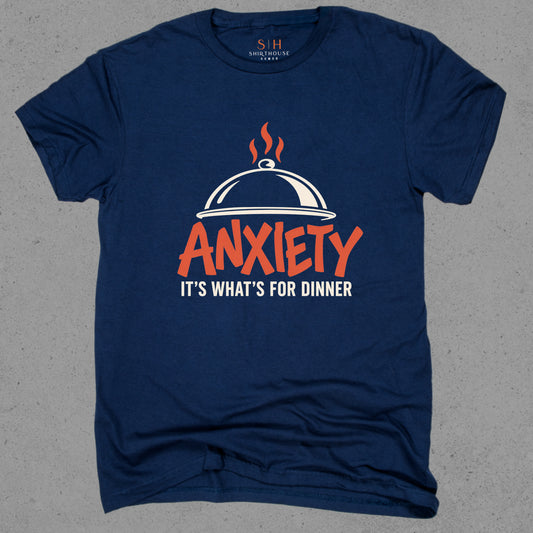 Anxiety It's What's For Dinner