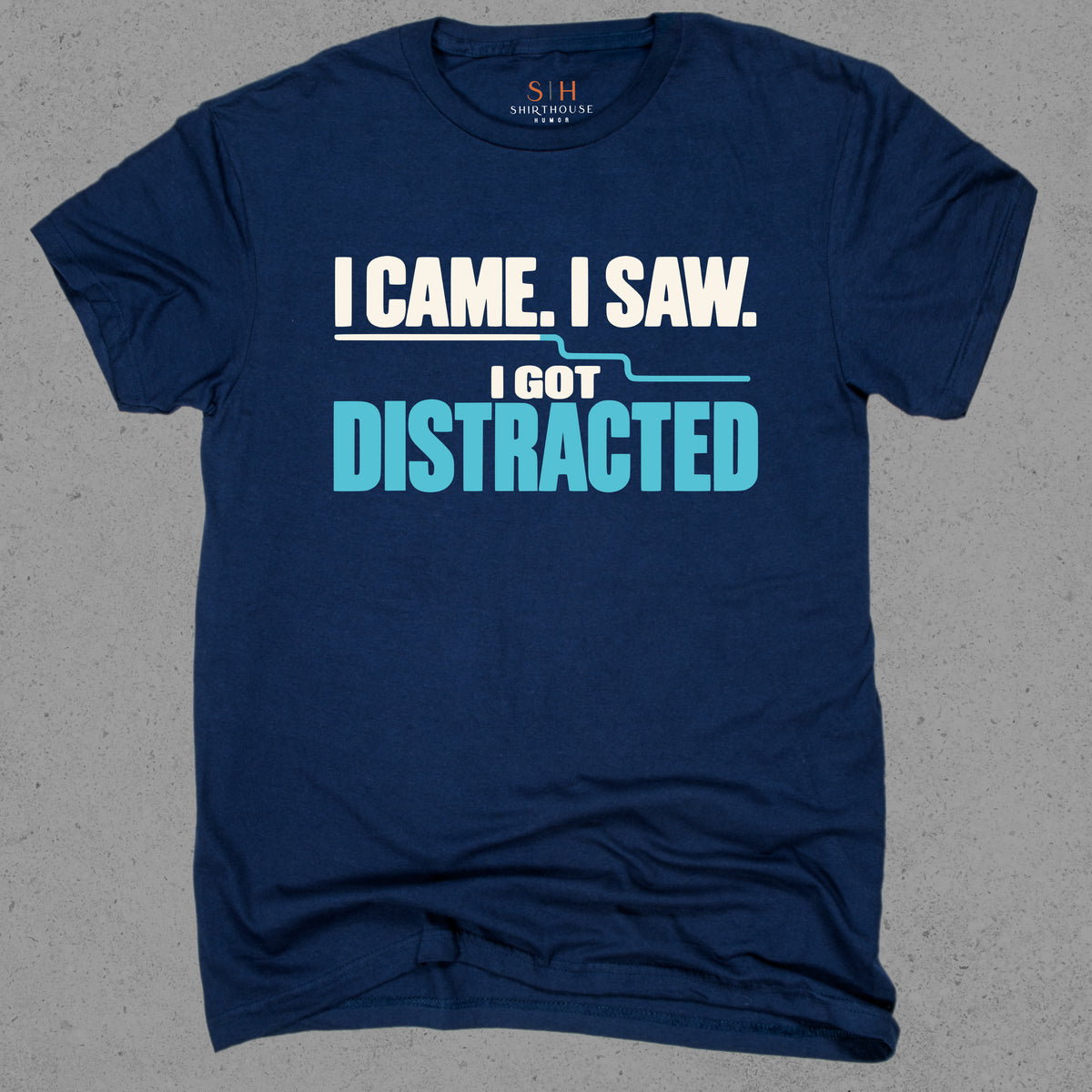 I Came I Saw I Got Distracted