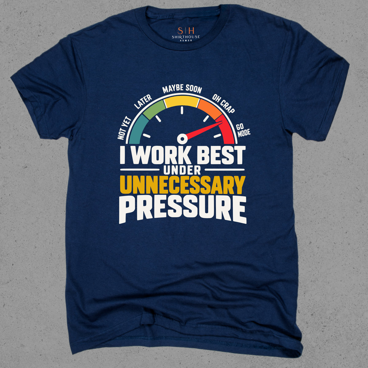 I Work Best Under Unnecessary Pressure
