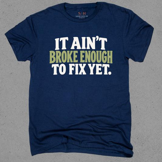It Ain’t Broke Enough to Fix Yet