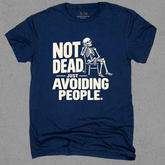 Not Dead Just Avoiding People