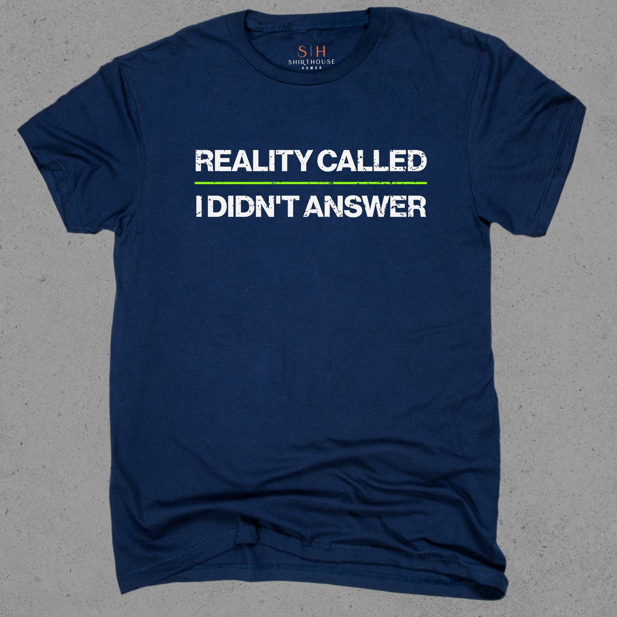 Reality Called I didn't Answer