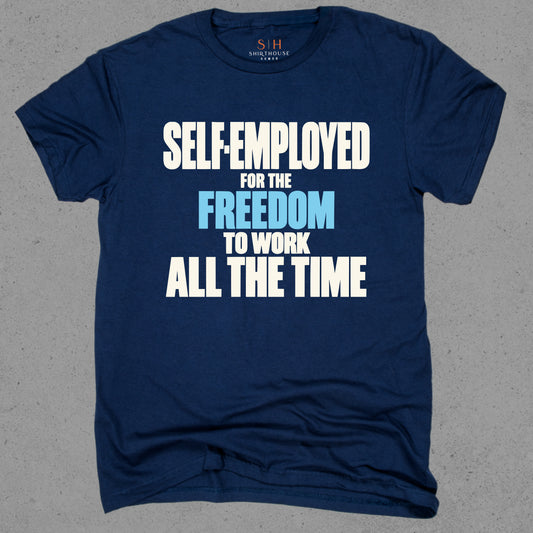 Self-Employed Freedom To Work All The Time