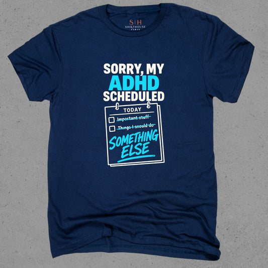 Sorry My ADHD Scheduled Something Else