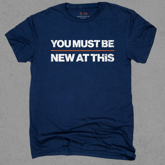 You Must Be New At This