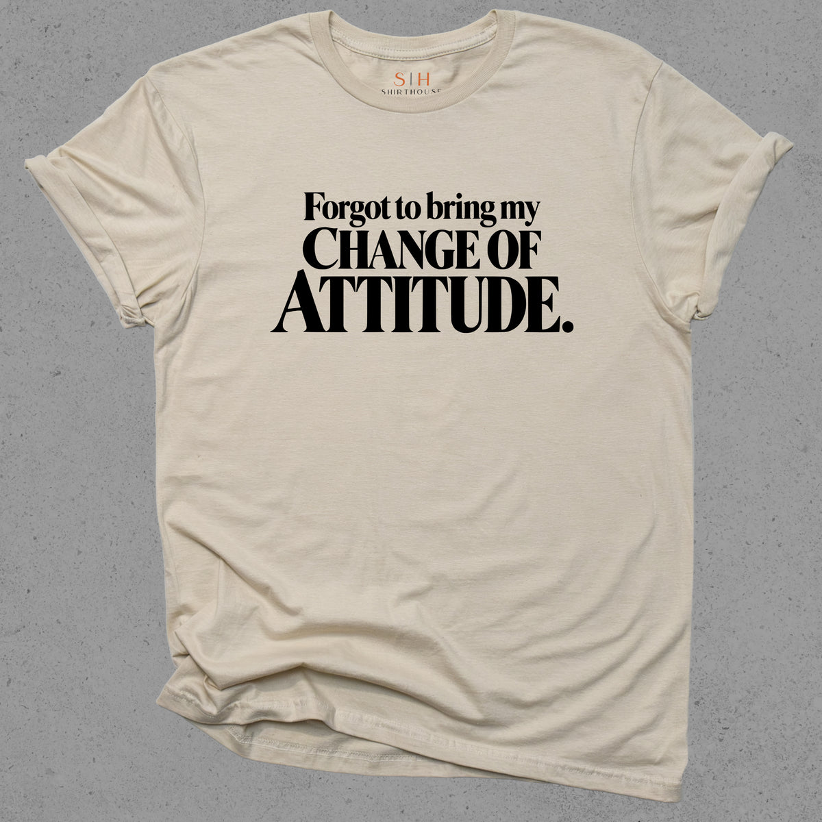 Forgot To Bring My Change of Attitude