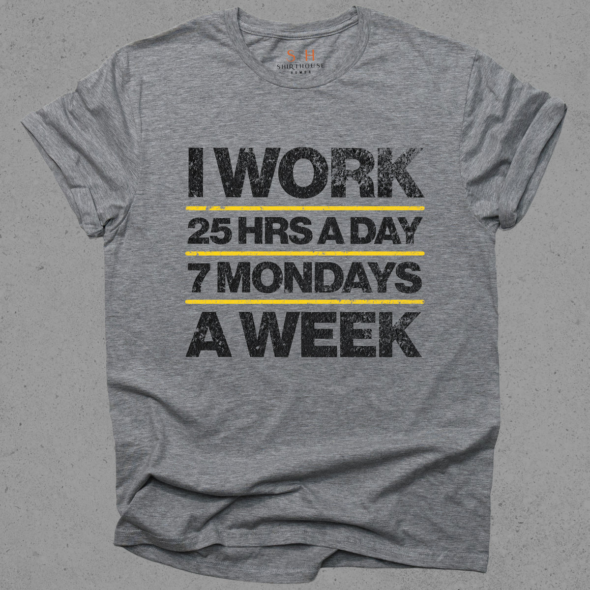 I Work 25 Hrs a Day