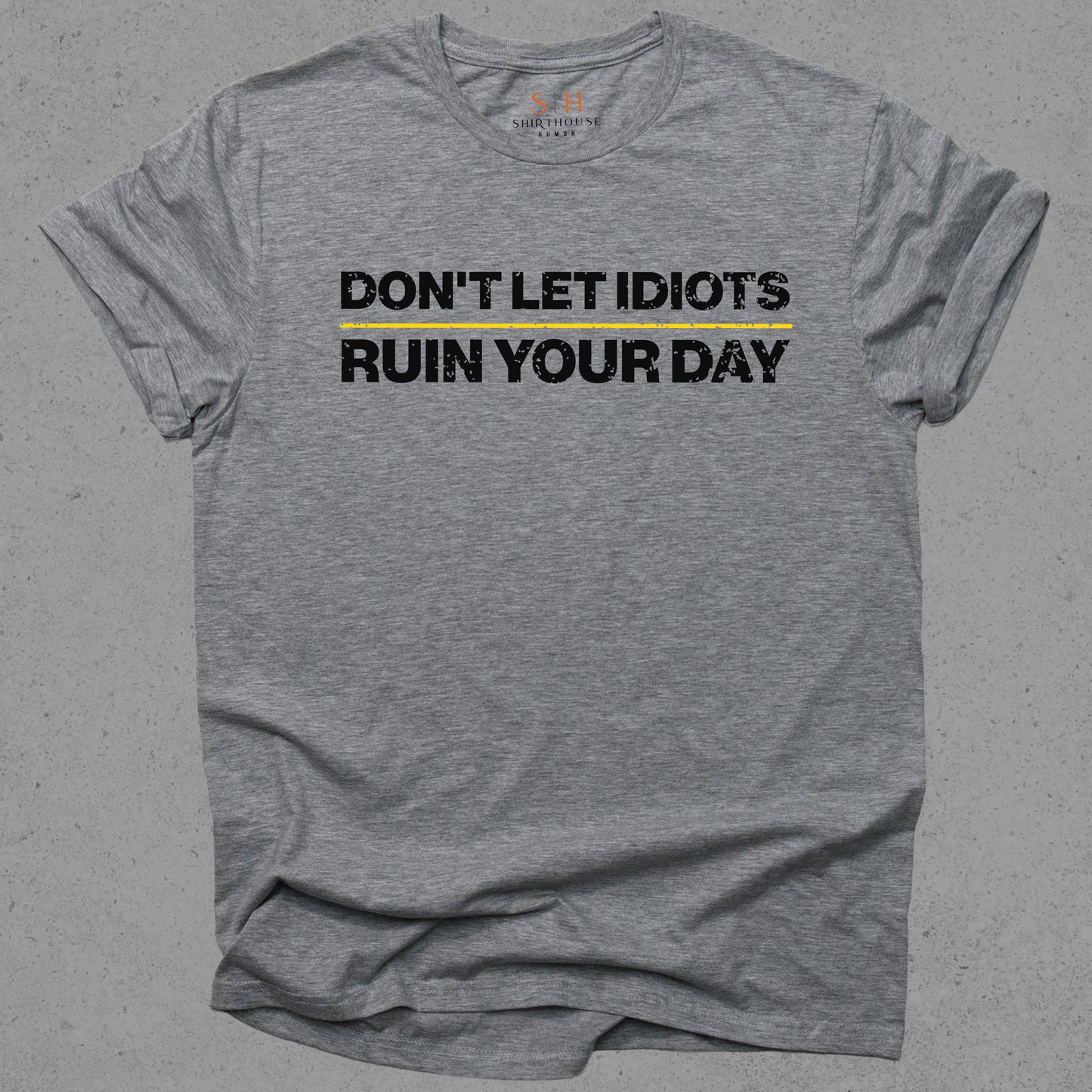 Don't Let Idiots Ruin Your Day