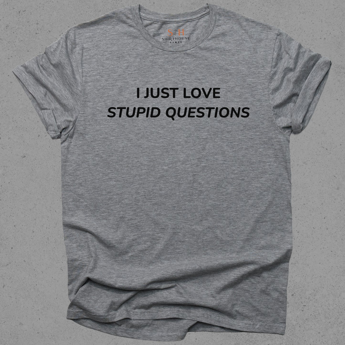 I Just Love Stupid Questions