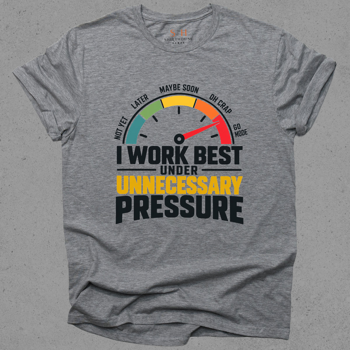 I Work Best Under Unnecessary Pressure