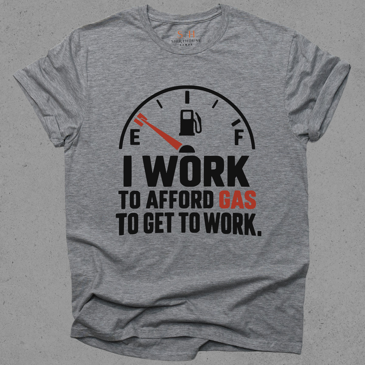 I Work To Afford Gas To Get To Work