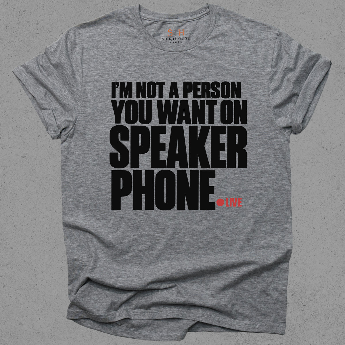 I'm Not A Person You Want On Speaker Phone