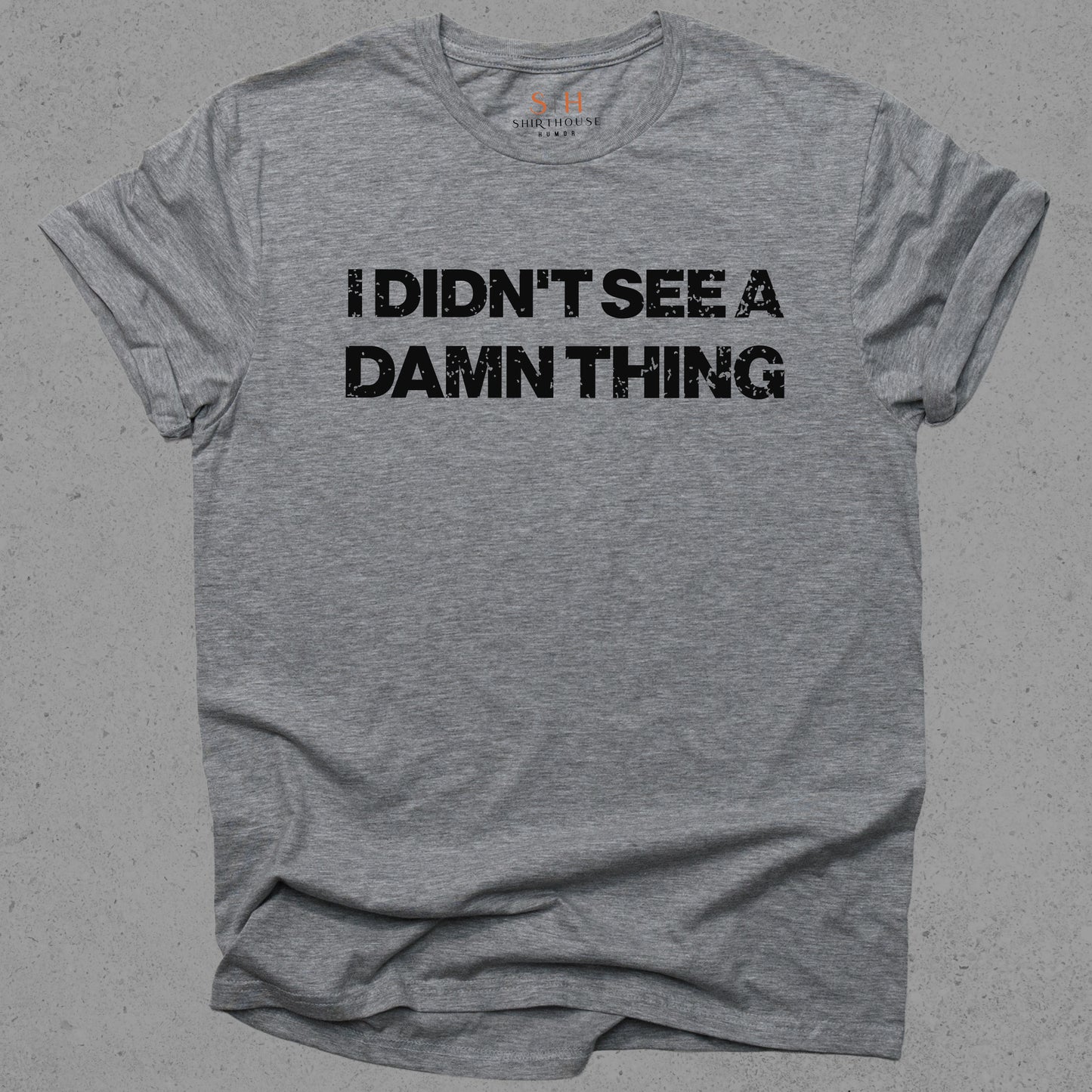 I Didn't See A Damn Thing