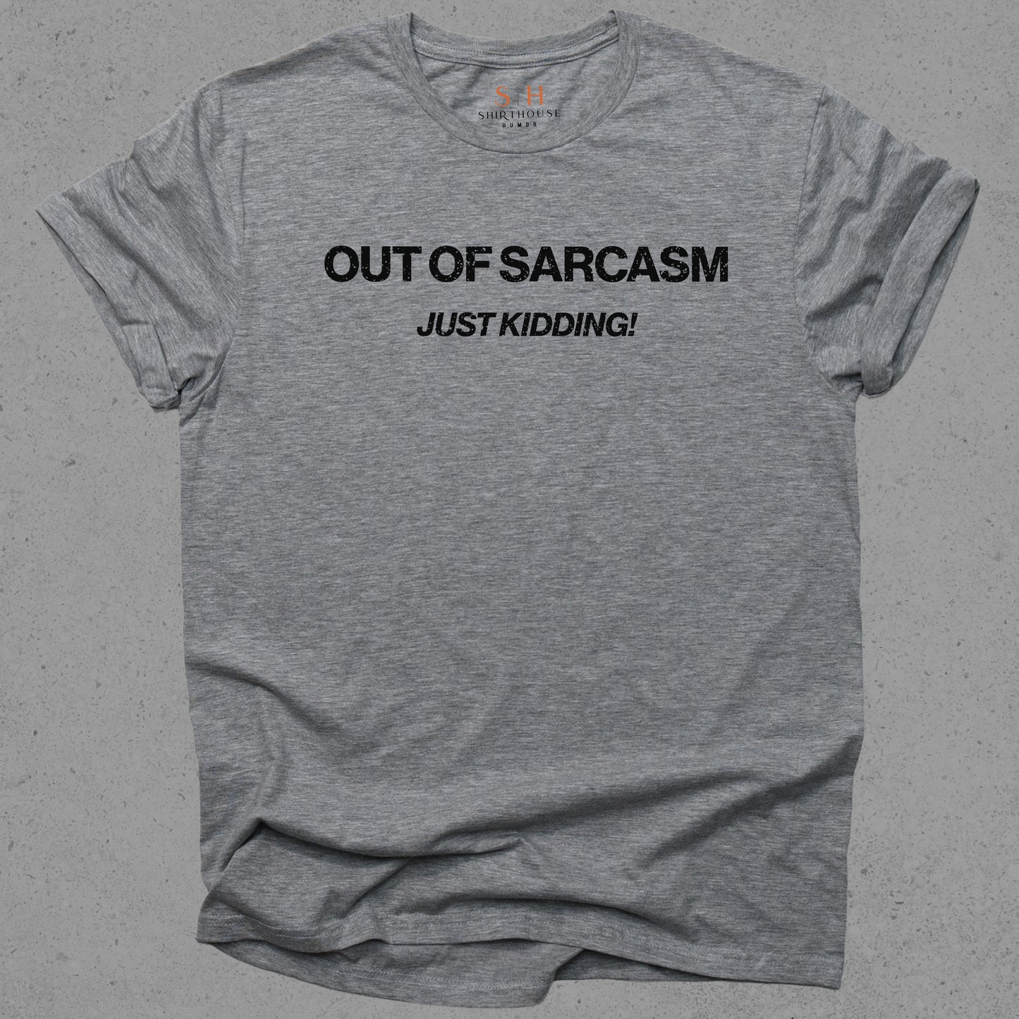 Out of Sarcasm Just Kidding