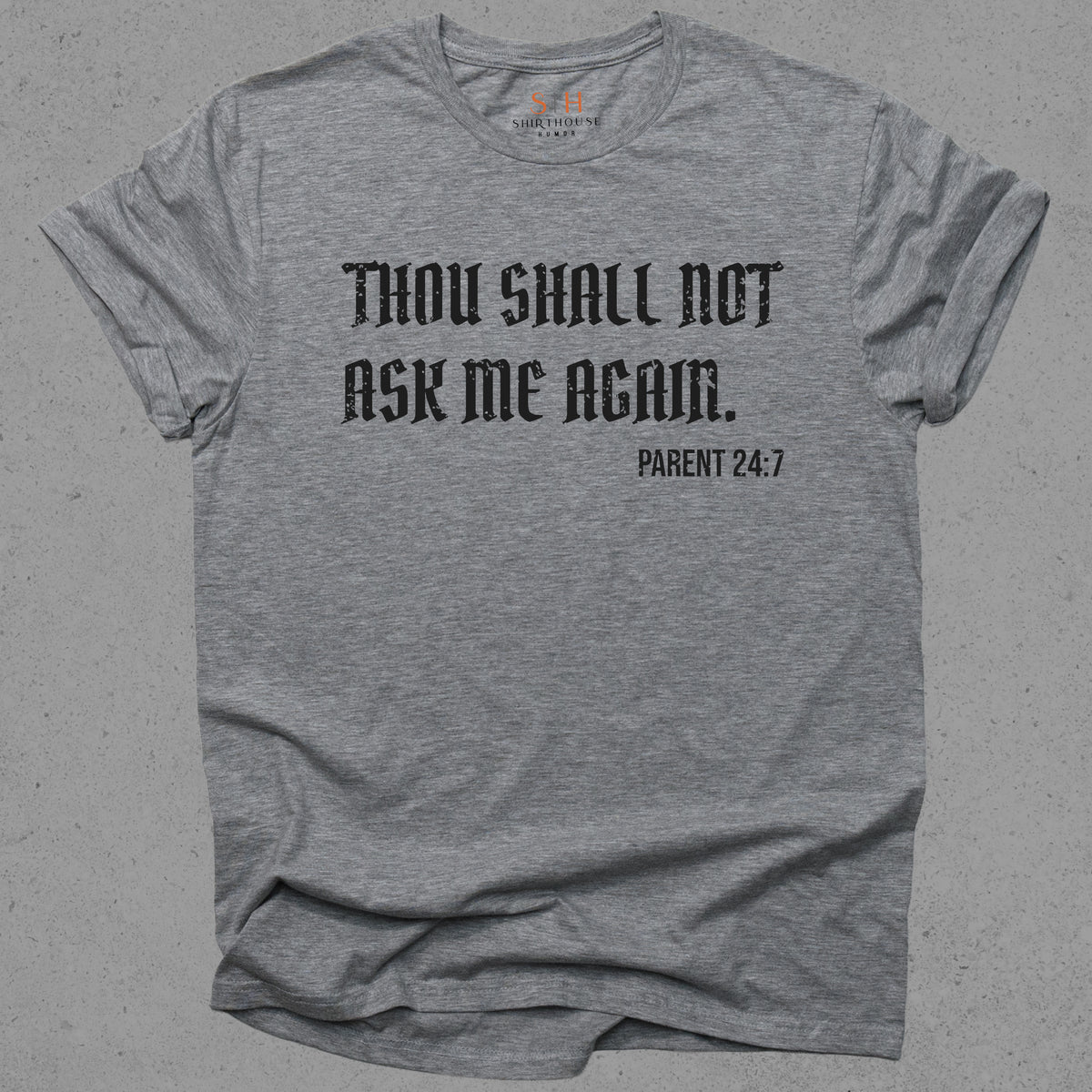Thou Shall not ask me again. Parent 24:7