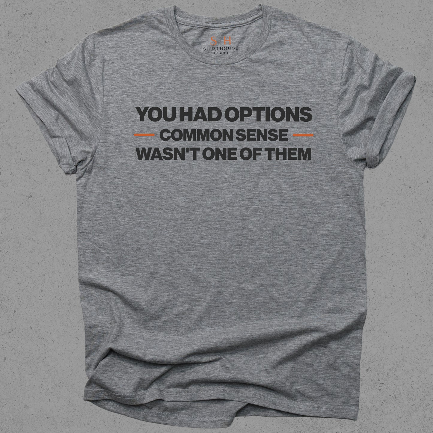 You Had Options Common Sense